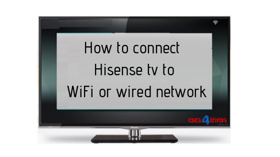 How to connect Hisense tv to WiFi or wired network â click4infos