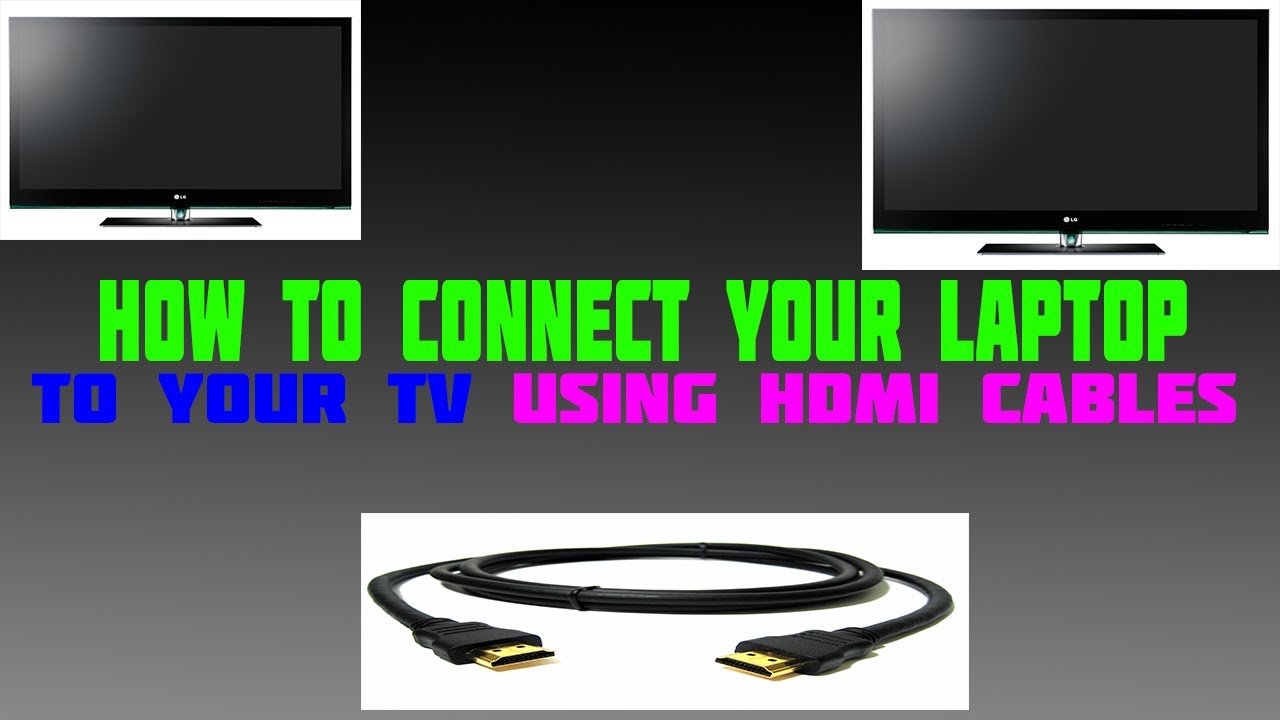 How To Connect Your Laptop To Your TV Using Hdmi Cables ...