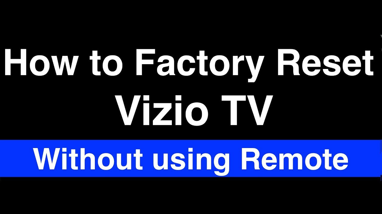How to Factory Reset Vizio TV without Remote