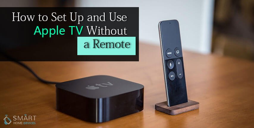 How to Setup and Use Apple TV Without a Remote?