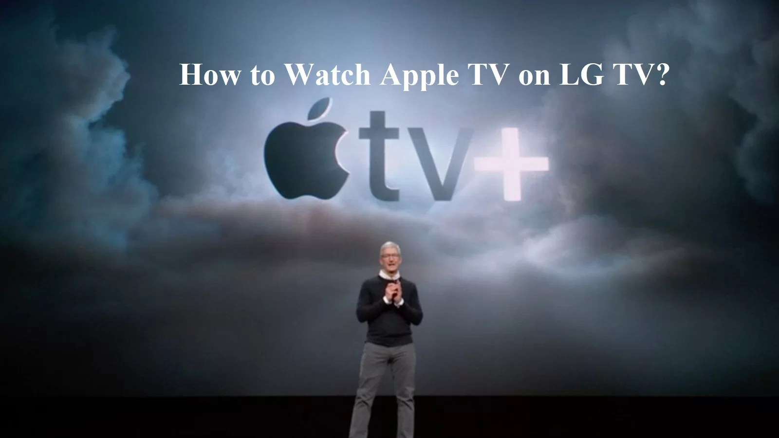 How to Watch Apple TV+ on LG Smart TV? [Step by Step Guide]