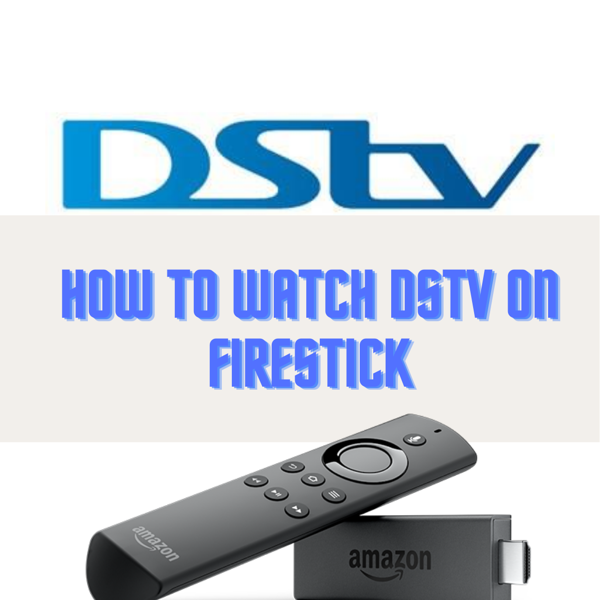 How to Watch DStv on FireStick [May 2021 Updated]