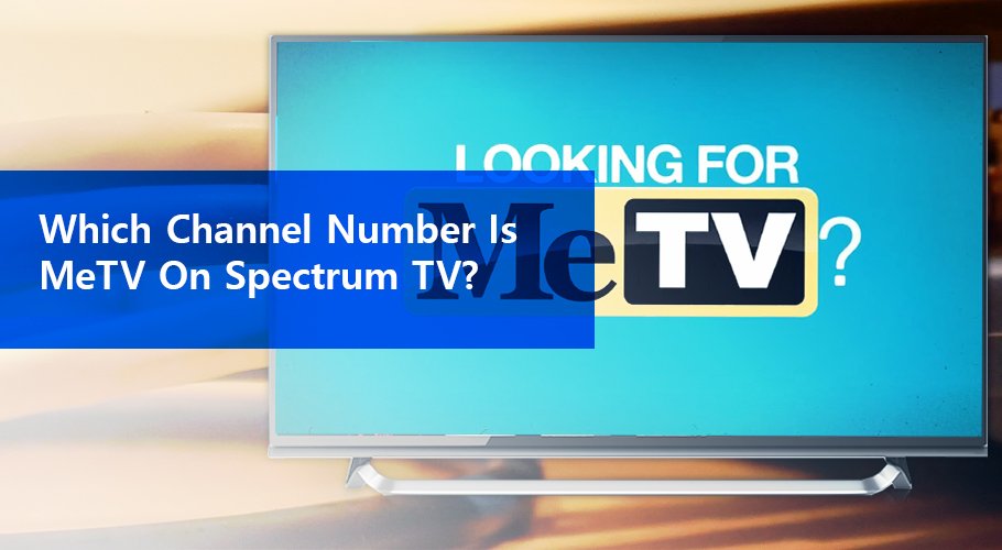 Which Number is MeTV On Spectrum